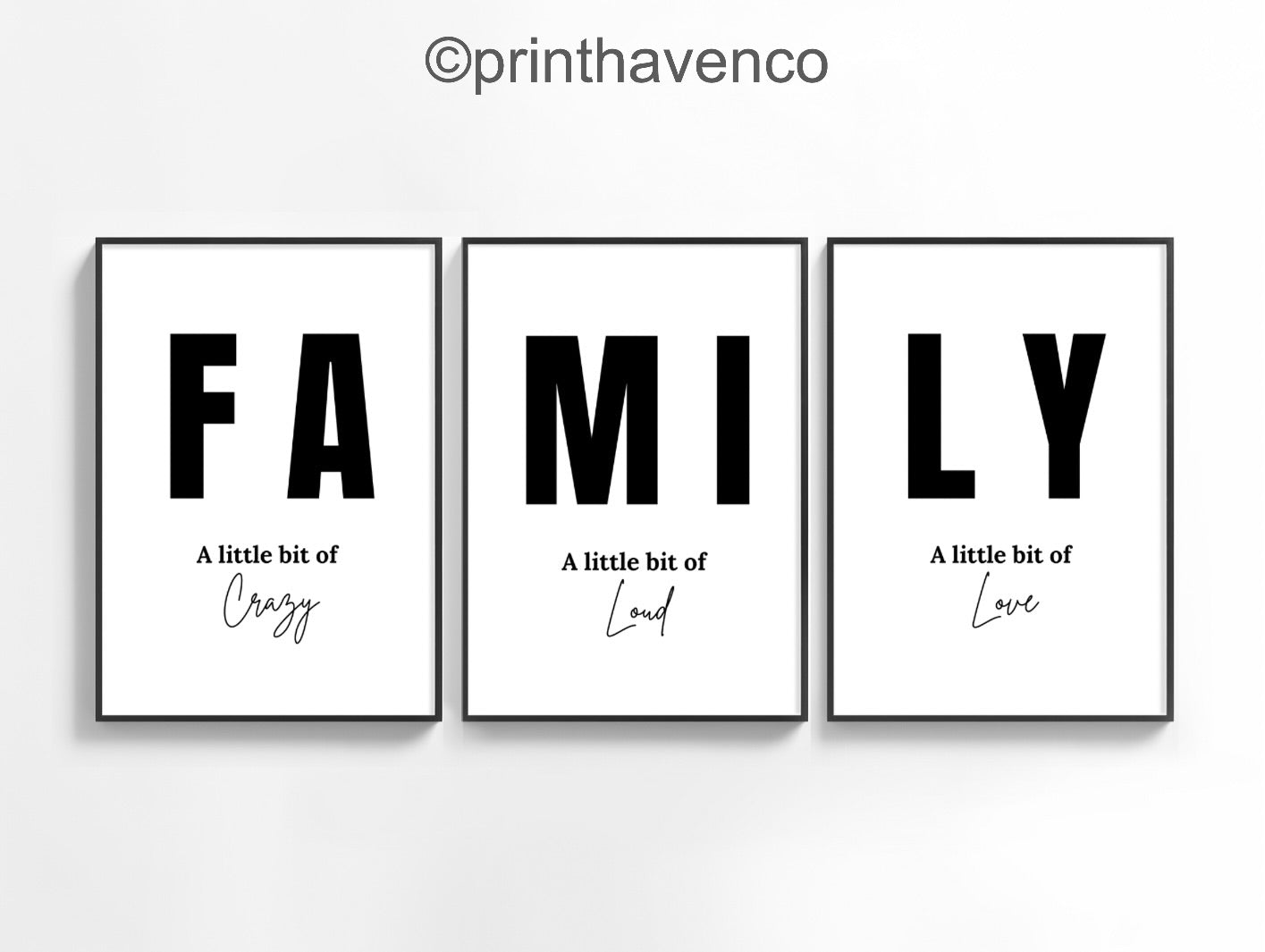 FAMILY PRINT - A LITTLE BIT OF CRAZY, LOUD & LOVE!