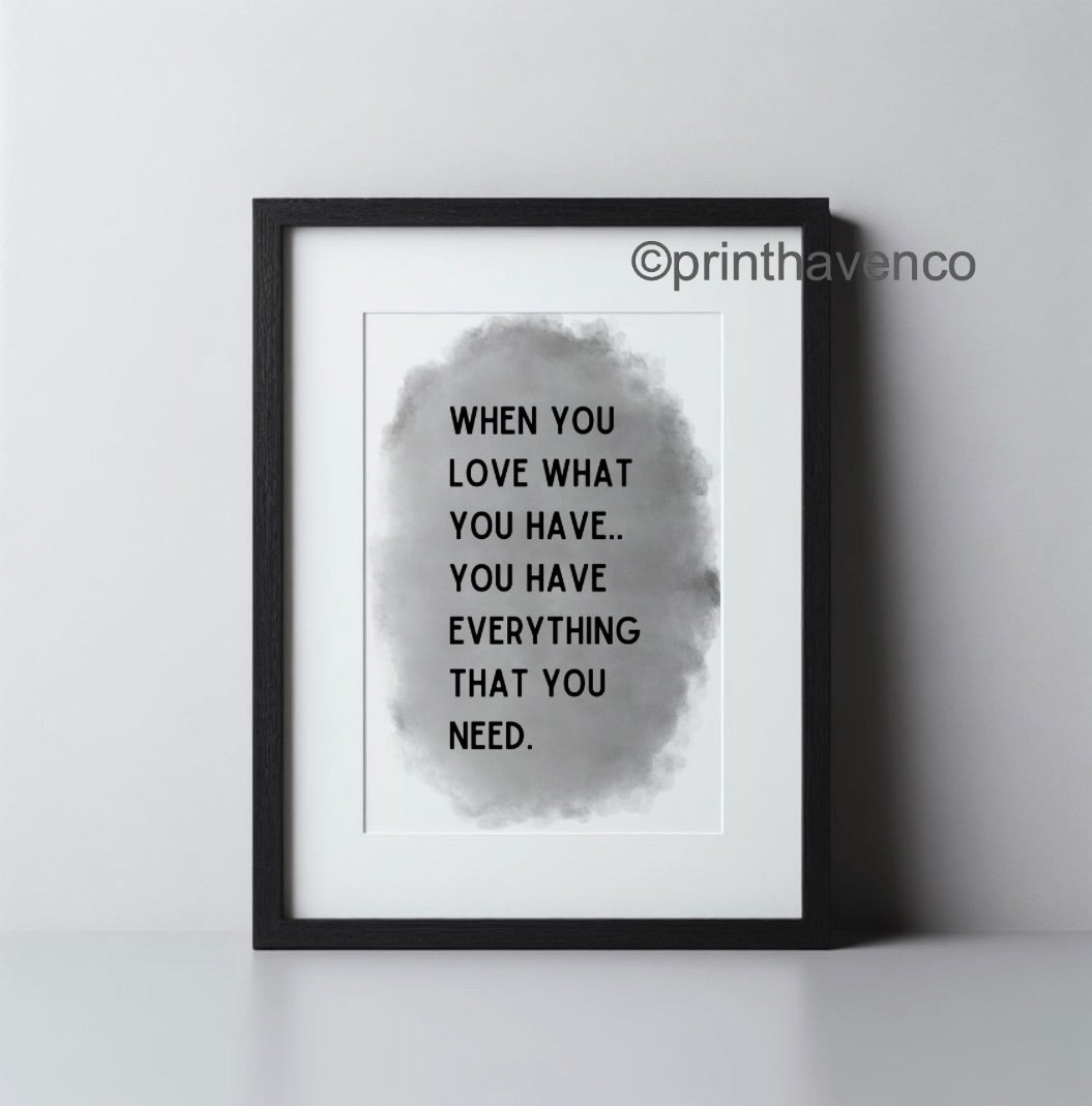 ‘When you love what you have’ Print