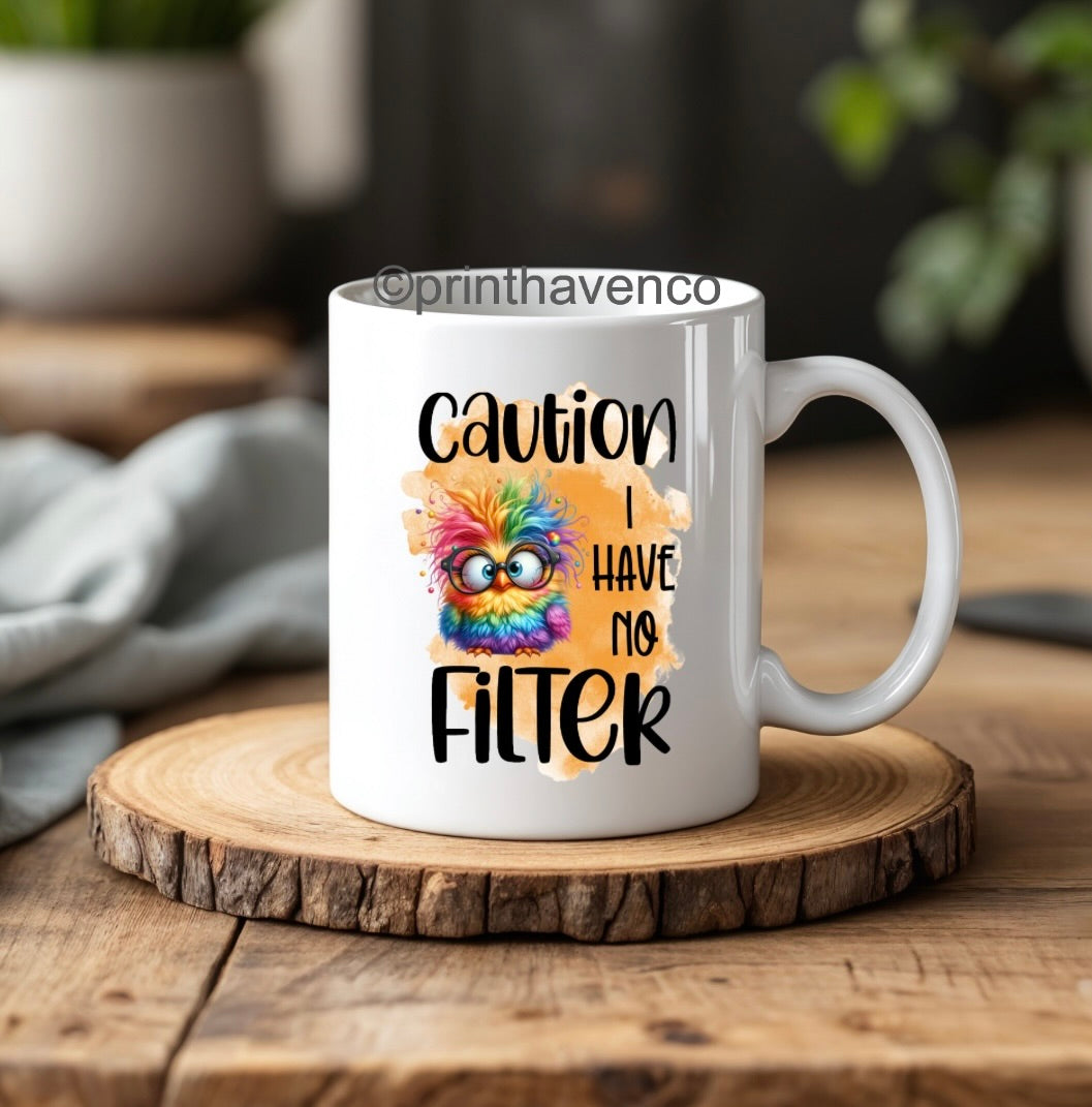Caution I Have No Filter Mug