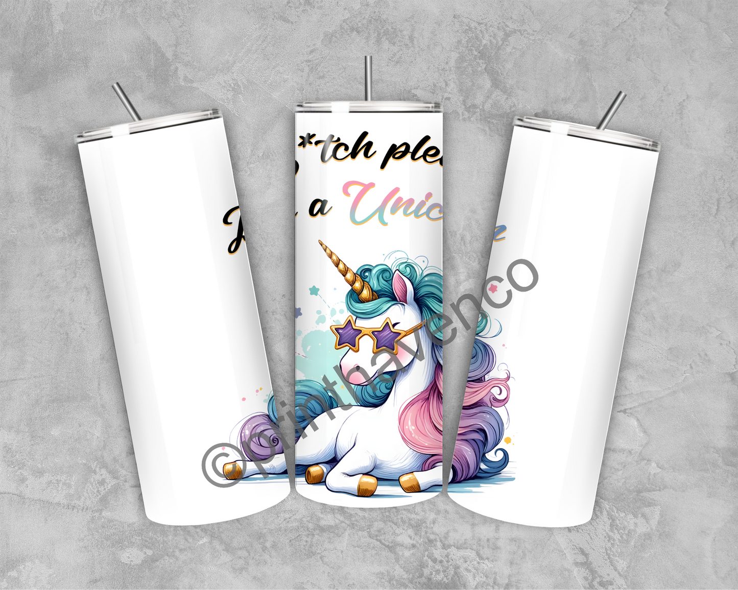 B*tch Please I’m a Unicorn Tumbler