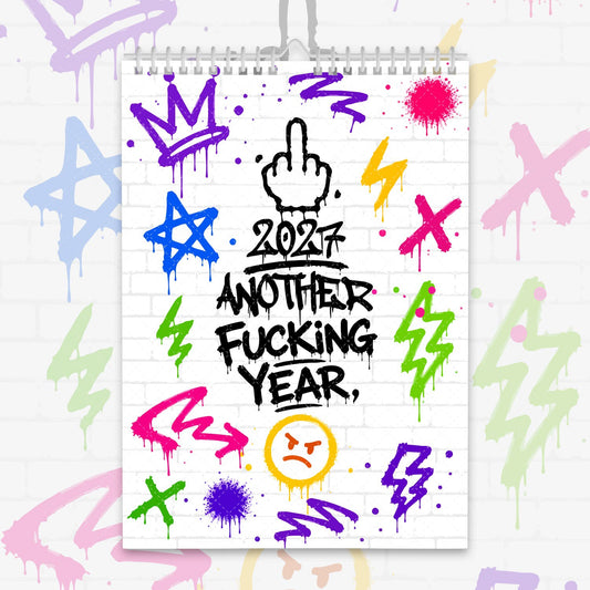 Another F*#king Year - 2027 Graffiti Calendar