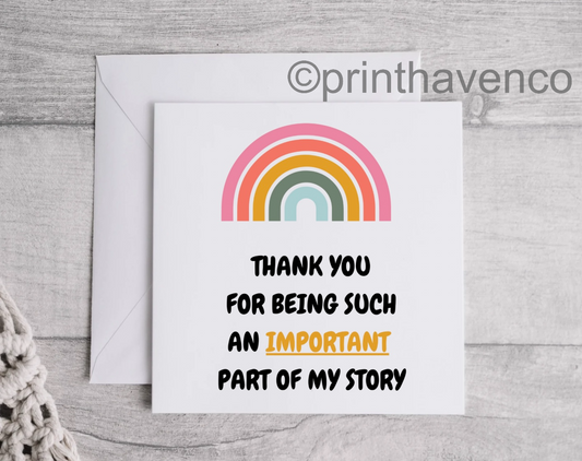 ‘Thank you for being an important part of my story’ Card