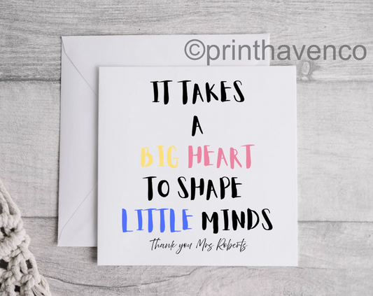 ‘It takes a big heart to shape little minds’ card