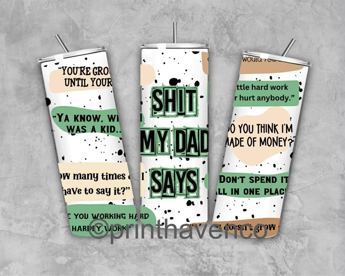 Sh!t my Dad says Tumbler