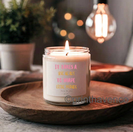 ‘It takes a big heart to shape little minds’ Personalised Candle