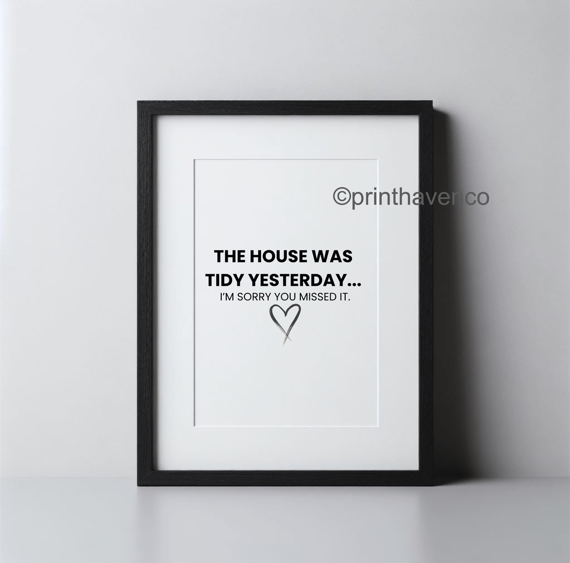 ‘The house was tidy yesterday’ Print