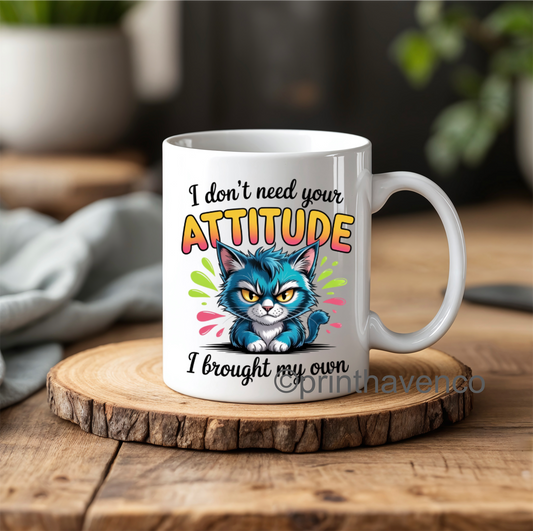 Don’t need your attitude comic mug